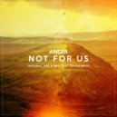 Anger - Not For Us (Age&Why Epic Touch)