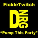 FickleTwitch - Pump This Party (Original Mix)