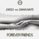 JoioDJ feat Diana Waite - Forever Friends (Radio Edit)