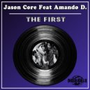 Jason Core Feat Amando D. - The First (Original Mix)