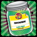 Tom Basquil - Ladies Night (Original Mix)