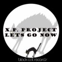 X.P. Project - Lets Go Now