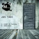 Jus Tadi - Sometimes