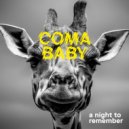 Coma Baby - A Night To Remember