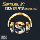 Samuel V - Tech On Fire