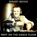 Sergey Boyko - Meet On The Dance Floor (Radio Mix)