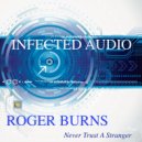 Roger Burns - Never Trust A Stranger (Original Mix)