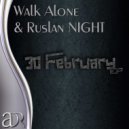 Walk Alone & Ruslan Night - One Day