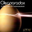 Olegparadox - A New Form Of Communication (Maksim Palmaxs Remix)