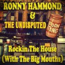Ronny Hammond & The Undisputed Poontangs - Rockin\' The House (With The Big Mouths) (Original Mix)
