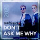 Eurythmics - Dont Ask Me Why 2020 (Yummy Dish Radio Edit)