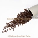 Coffee House Smooth Jazz Playlist - Ambiance for Boutique Cafes