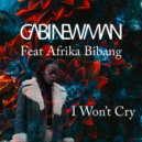 Gabi Newman feat. Afrika Bibang - I Won't Cry