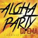 DJ EMA - Aloha Party (Live Mix)