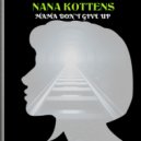 Nana Kottens - Mama Don't Give Up