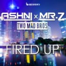 Ashni & Mr.Z & Two Mad Bros - Fired Up (Original Mix)