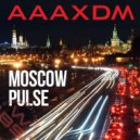 AAAXDM - Moscow Pulse (Cut Edit)