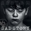 AAAXDM - Sad Story (Cut Edit)