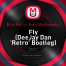 Max Ricco, Ivan Malinovsky - Fly (DeeJay Dan \'Retro\' Bootleg)