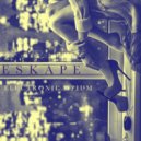 Electronic Opium - Eskape 3