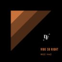 Rez Yaz - Vibe So Right (original Mix)