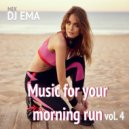 DJ EMA - Music for your morning run vol.4 (Live Mix)