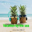 DJ EMA - Vacation by the sea vol.2 (Live Mix)