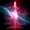 Andrew Rayel & Robbie Seed feat. That Girl - Stars Collide