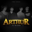 ARTHUR - Ku Tak Bisa