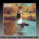 MiKey - Crystallization Episode #058 ()
