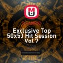 DJ AMIGO - Exclusive Top 50x50 Hit Session Vol 7 ()