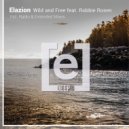 Elazion & Robbie Rosen - Wild and Free (Extended Mix)