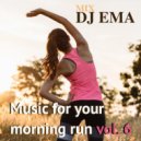 DJ EMA - Music for your morning run vol.6 (Live Mix)