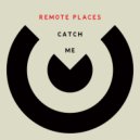 Remote Places - Catch Me ()