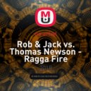 Rob & Jack vs. Thomas Newson - Ragga Fire