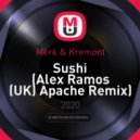 Merk & Kremont - Sushi (Alex Ramos (UK) Apache Remix)