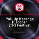 Metano vs. MC Neat ft. Charlotte Devaney - Pull Up Karanga (Escobar (TR) Festival Mash)