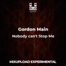 Gordon Main - Nobody can\'t stop me (Original Mix)