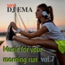 DJ EMA - Music for your morning run vol.7 (Live Mix)
