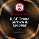 M!NRSH vs. Eidly - RISE Trone (ArrivA & Escobar (TR) Clubberism VIP Festival Bootleg)