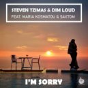 Steven Tzimas & Dim Loud & Maria Kosmatou & Saxtom - I\'m Sorry (feat. Maria Kosmatou & Saxtom) (Radio Edit)