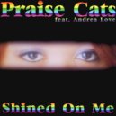 Praise Cats feat. Andrea Love - Shined On Me