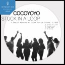 COCOYOYO - Stuck In A Loop (Version 2.0.2.0)