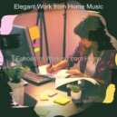 Elegant Work from Home Music - Modish Mood for Social Distancing ()