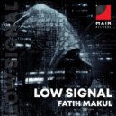Fatih Makul - Low Signal (Original Mix)