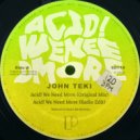 John Teki - Acid! We Need More (Radio Edit)