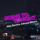 Alex Barrera, Edward Botero - Going To Tonight (Original Mix)