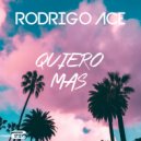 Rodrigo Ace - Quiero Mas (Original Mix)