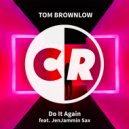 Tom Brownlow, JenJammin Sax - Do It Again (Original Mix)
