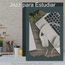 Jazz para Estudiar - Elegant Backdrops for Learning to Cook ()